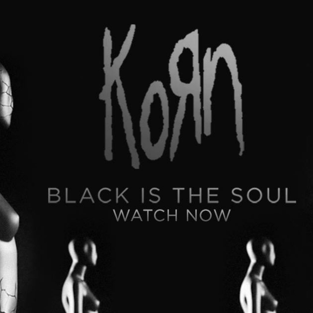 Black is black. Korn Black is the Soul. Black Soul - Black Soul.