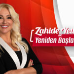 Zahide Yetiş ile Yeniden Başlasak